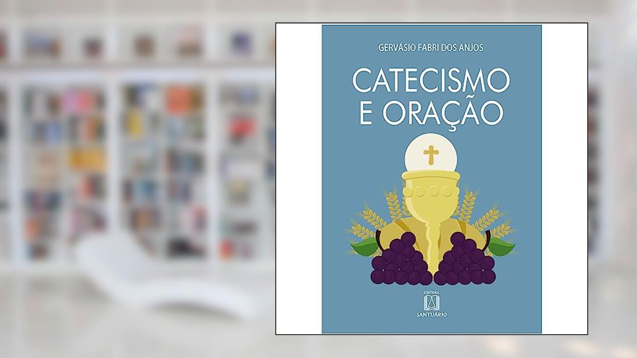 Catecismo e Oracao, do autor Gervásio Fbri dos Anjos