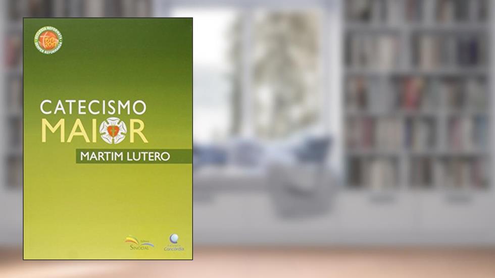 Catecismo Maior, do autor Martim Lutero
