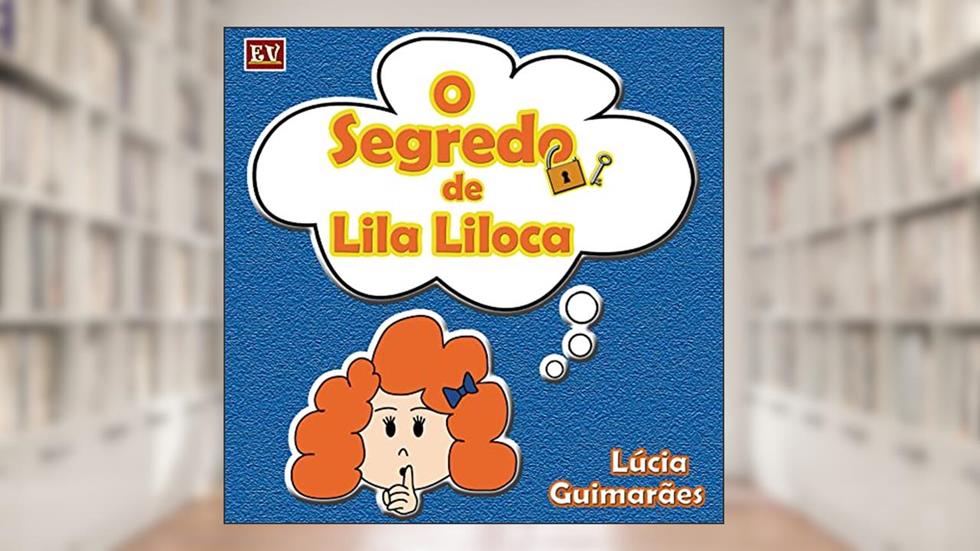 O Segredo de Lila Liloca, do autor Lúcia Guimarães