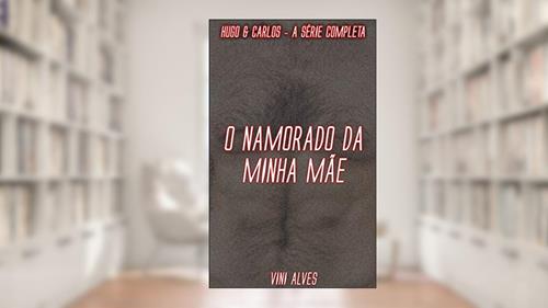 Capa de O Namorado da Minha Mãe: Hugo & Carlos - A série completa, do autor Vini Alves