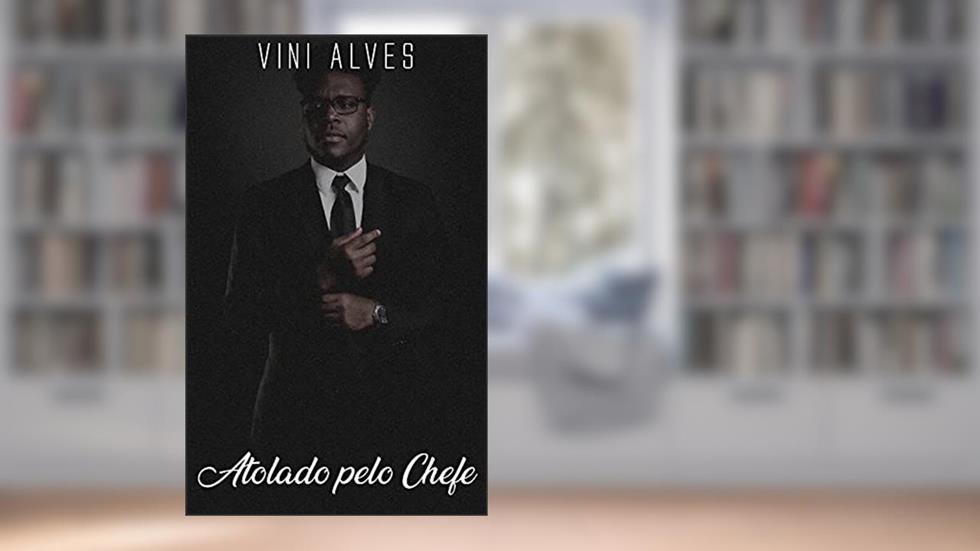Atolado pelo Chefe: Conto erótico gay, do autor Vini Alves