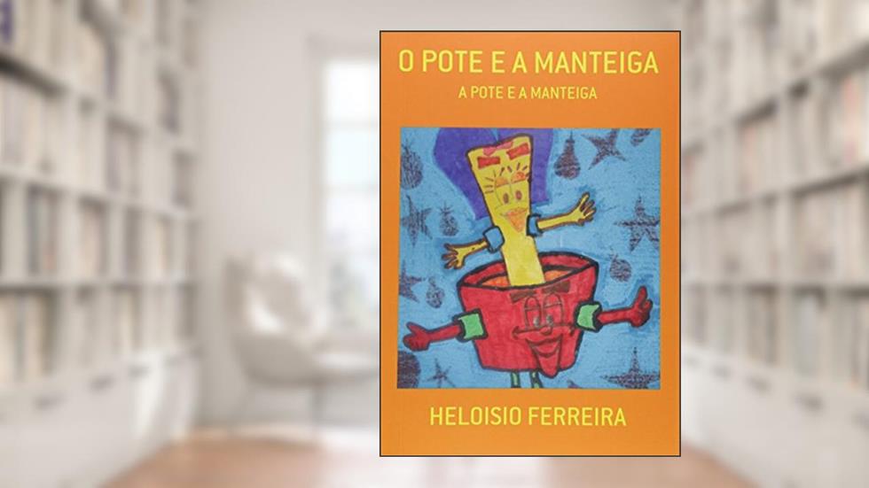 O Pote e a Manteiga, do autor Heloisio Ferreira