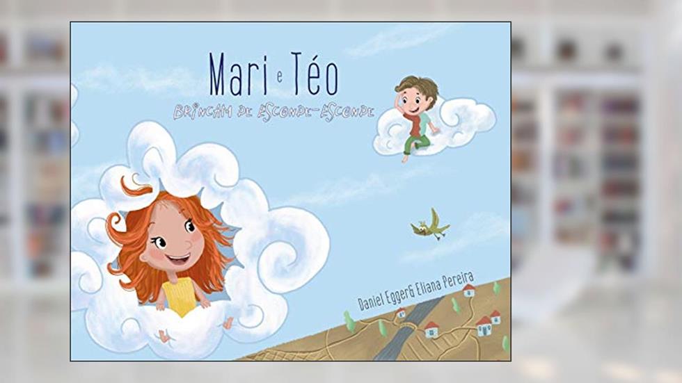 Mari e Téo brincam de Esconde-Esconde, do autor Daniel Egger