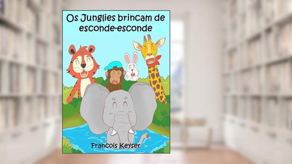 Os Junglies brincam de esconde-esconde, do autor FRANCOIS KEYSER