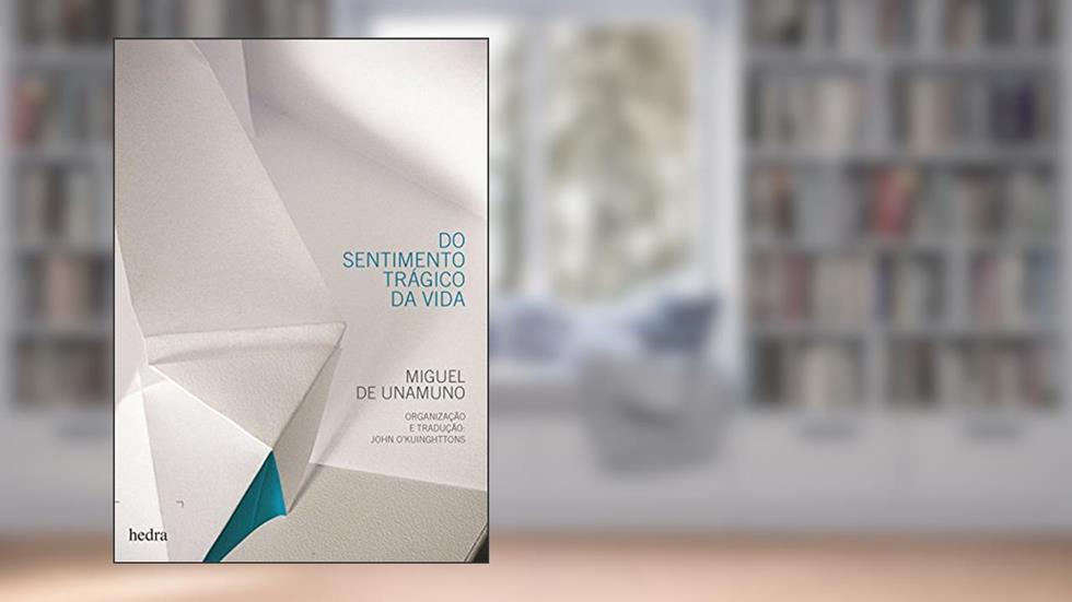 Do sentimento trágico da vida, do autor Miguel de Unamuno