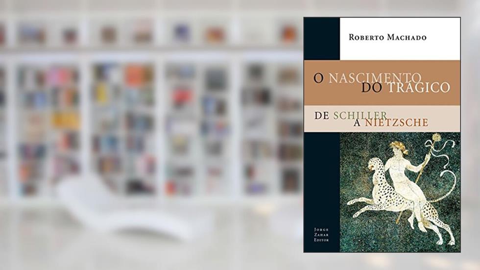 O Nascimento do Trágico: De Schiller a Nietzsche (Estéticas), do autor Roberto Machado