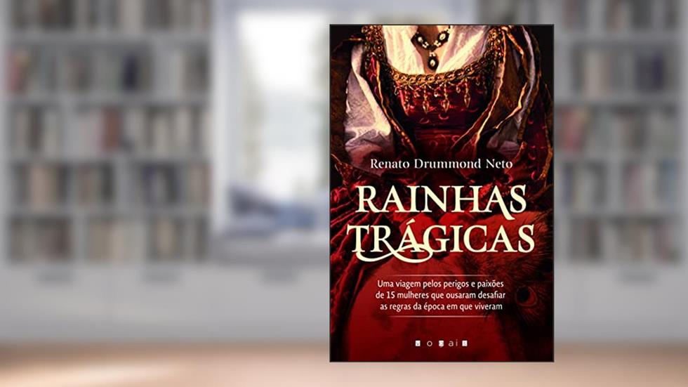 RAINHAS TRÁGICAS, do autor RENATO DRUMMOND NETO