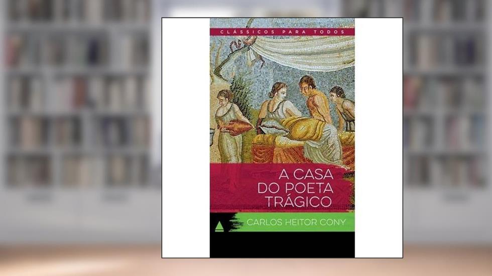 A Casa Do Poeta Trágico - Coleção Clássicos Para Todos, do autor CARLOS HEITOR CONY