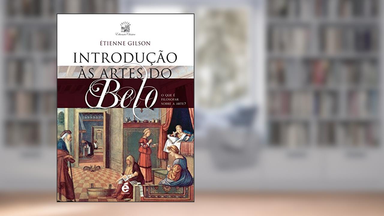 Capa de Introdução as Artes do Belo, do autor Etienne Gilson