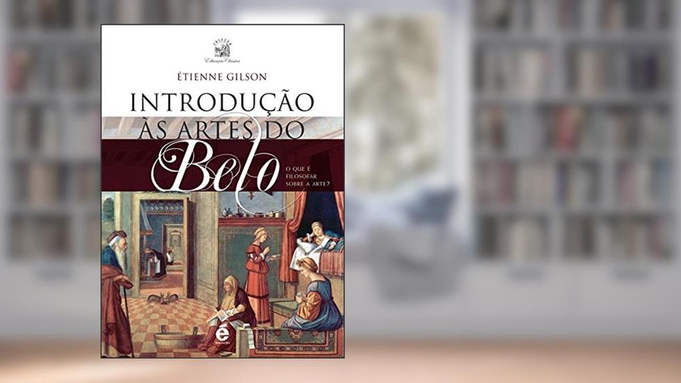 Introdução as Artes do Belo, do autor Etienne Gilson