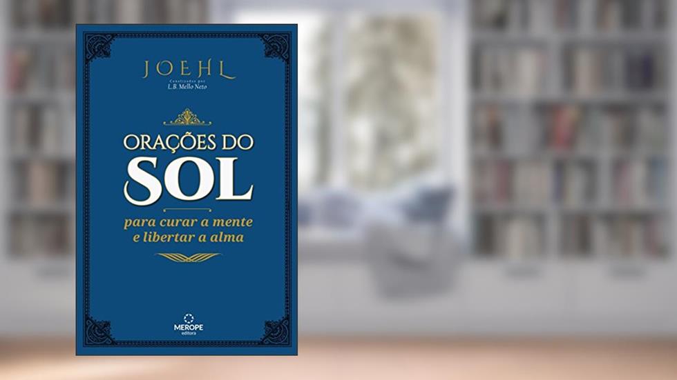 Orações do Sol: Para Curar a Mente e Libertar a Alma, do autor L. B. Mello Neto