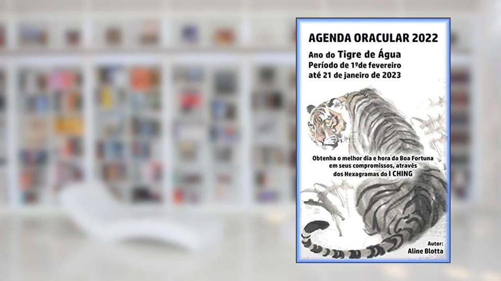 AGENDA ORACULAR 2022: Ano do Tigre de Água (AGENDA ORACULAR - CALENDÁRIO TAOÍSTA), do autor ALINE BLOTTA