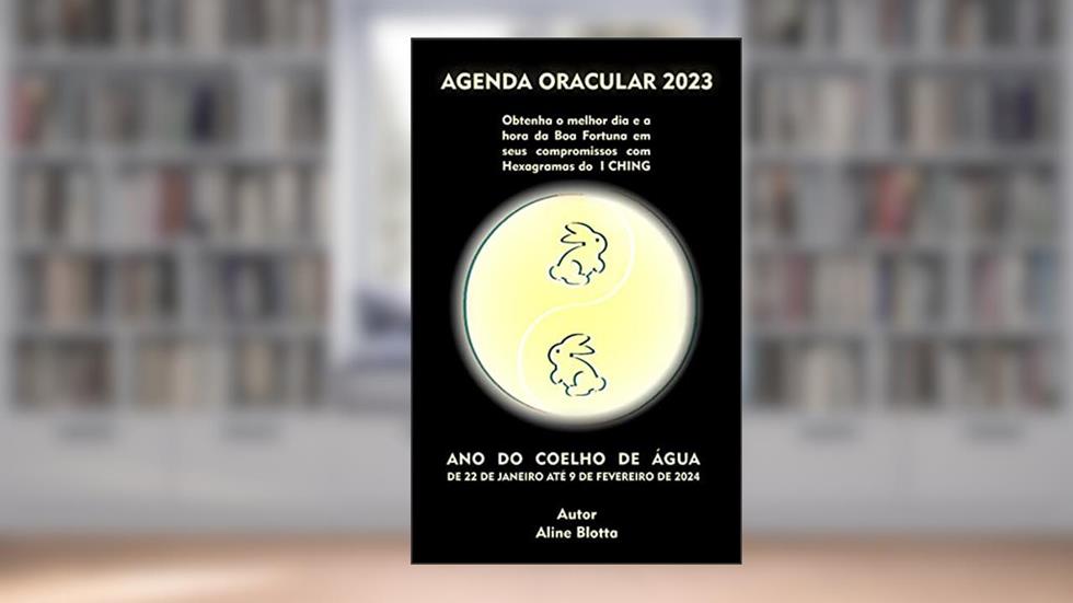 AGENDA ORACULAR 2023: ANO DO COELHO DE ÁGUA - de 22 de janeiro até 9 de fevereiro de 2024, do autor Aline Blotta