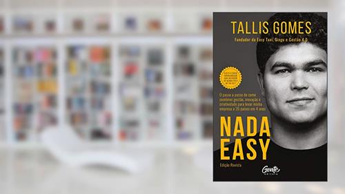 Capa de Nada easy (Ed. Revista): O passo a passo de como combinei gestão, inovação e criatividade para levar minha empresa a 35 países em 4 anos., do autor Tallis Gomes