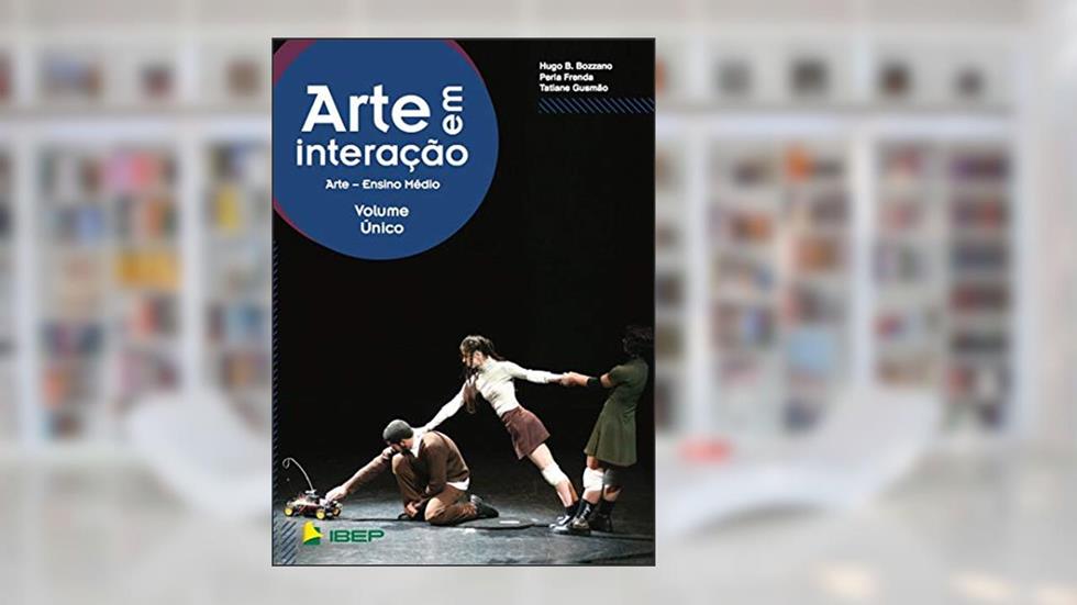 Arte em interação Vol Único: Arte - Ensino Médio, do autor Hugo B. Bozzano; Perla Frenda; Tatiane Cristina Gusmão