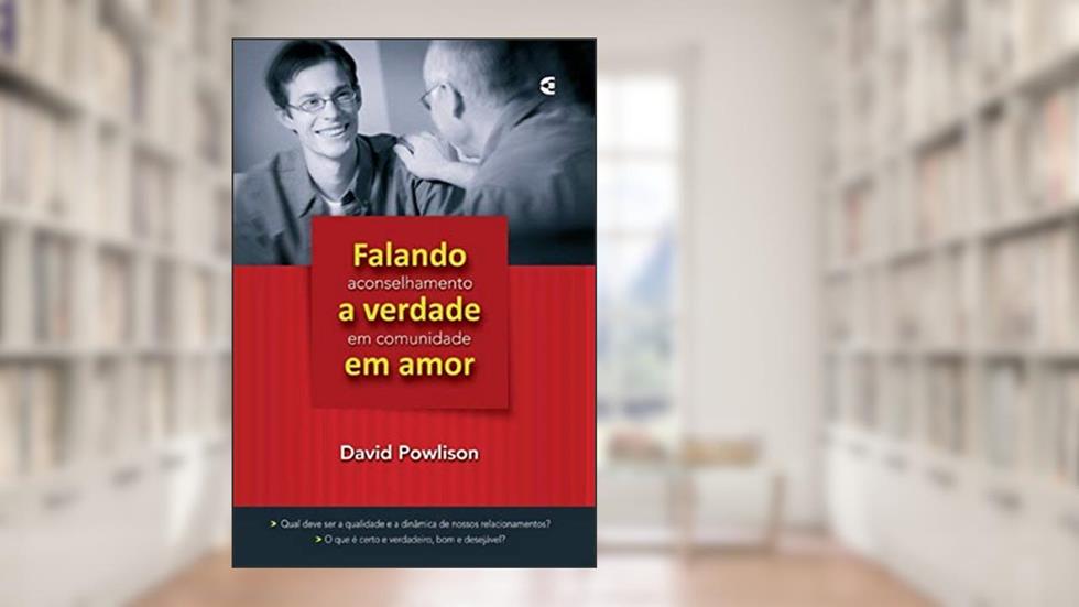 Falando a Verdade em Amor, do autor David Powlison