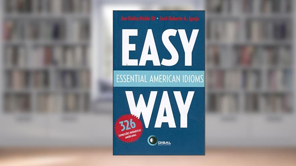 Essential american idioms - easy way, do autor Jose Roberto A. Igreja