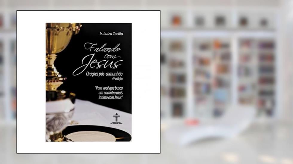 Falando com Jesus - Orações pós comunhão, do autor Luiza Tecilla