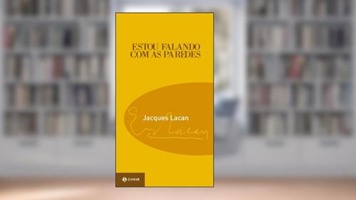 Capa de Estou falando com as paredes: Conversas na Capela de Sainte-Anne, do autor Jacques Lacan