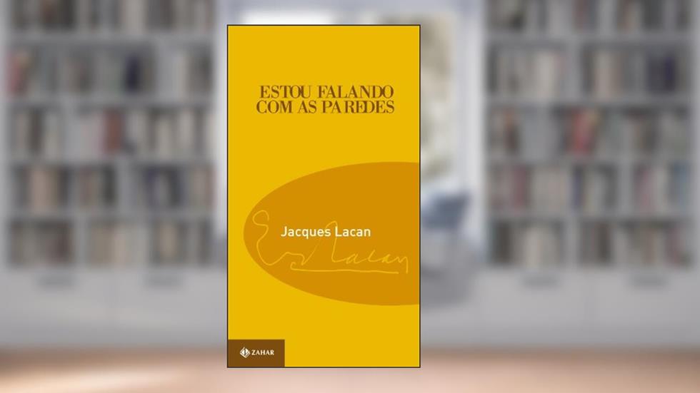 Estou falando com as paredes: Conversas na Capela de Sainte-Anne, do autor Jacques Lacan