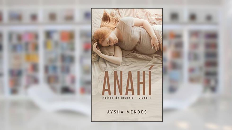 Anahí : Livro 1 (Noites de Insônia), do autor Aysha Mendes