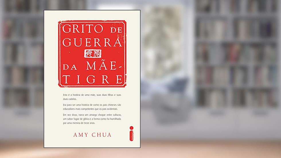 Grito de guerra da mãe-tigre, do autor Amy Chua