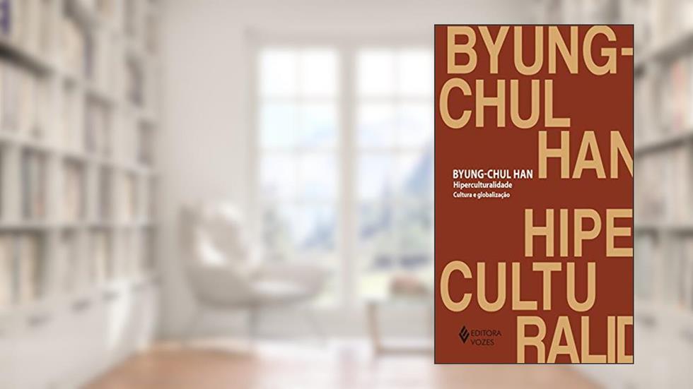 Hiperculturalidade: Cultura e globalização, do autor Byung-Chul Han