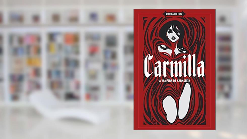 Carmilla - A Vampira de Karnstein, do autor J. Sheridan Le Fanu