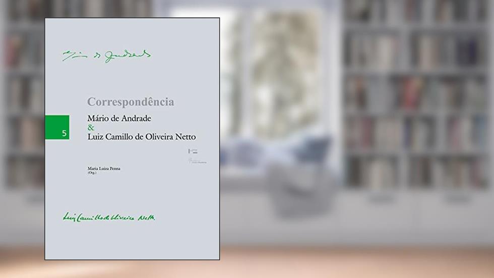 Correspondência Mário de Andrade & Luiz Camillo de Oliveira Netto, do autor Mário de Andrade; Luiz Camillo de Oliveira NETTO