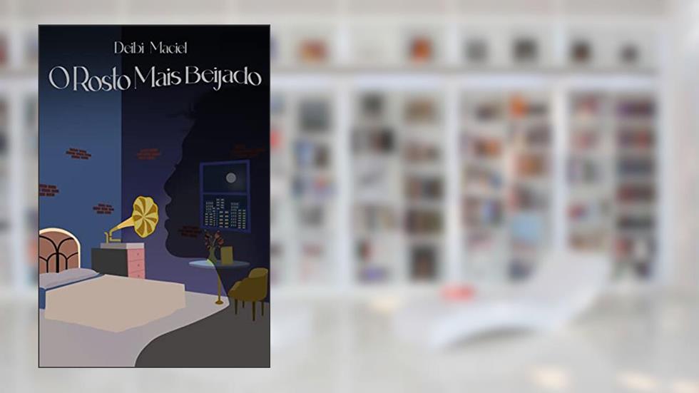 O Rosto Mais Beijado, do autor Deibi Maciel