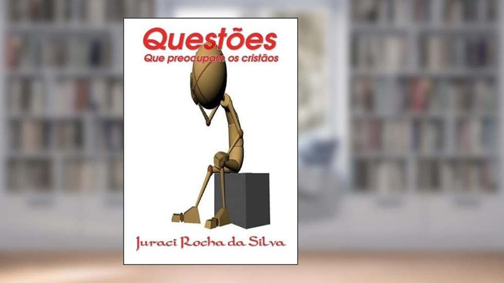 Questoes que Preocupam os Cristaos, do autor Juraci Rocha Da Silva