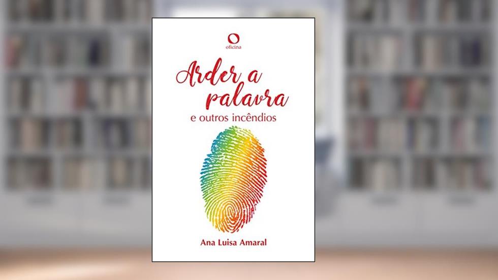 Arder a Palavra: e outros Incêndios, do autor Ana LuÍsa Amaral