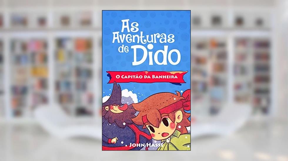 As Aventuras de Dido - O Capitão da Banheira, do autor John Hasse