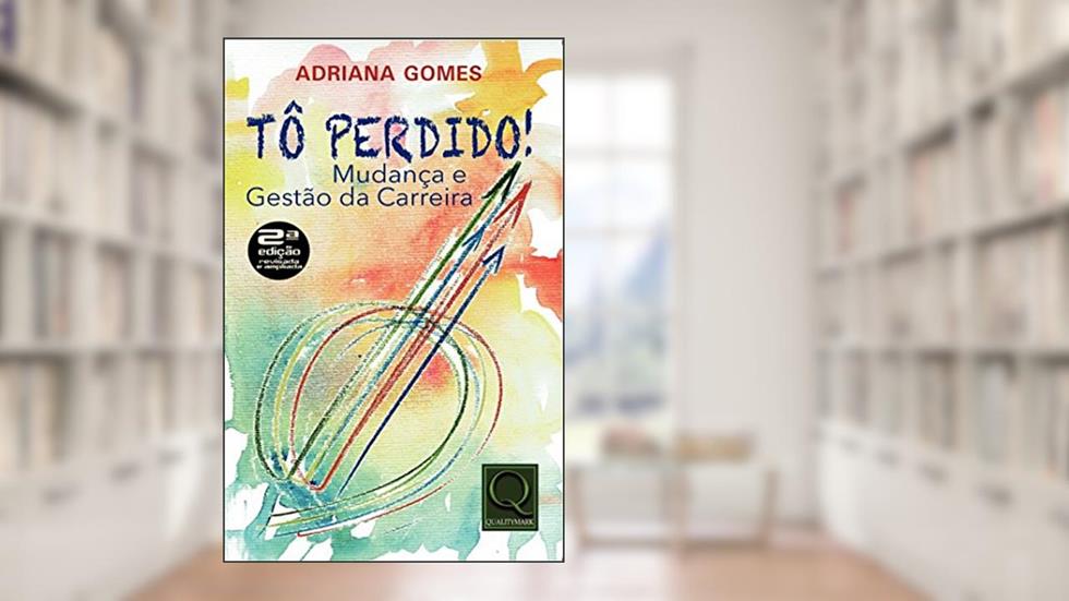 Tô perdido!: mudança e gestão da carreira, do autor Adriana Gomes