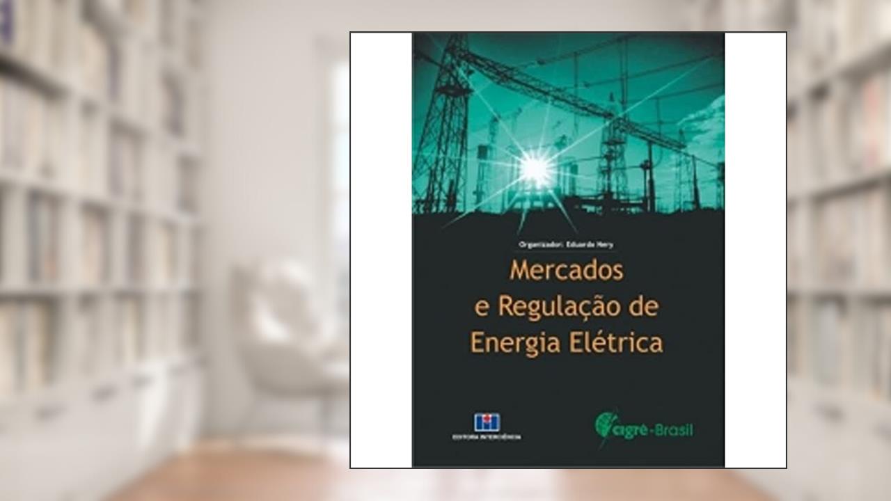 Mercados e Regulação de Energia Elétrica, do autor CIGRÉ-Brasil