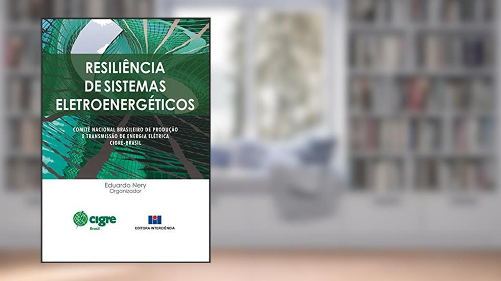 Resiliência de Sistemas Eletroenergéticos, do autor CIGRÉ-Brasil