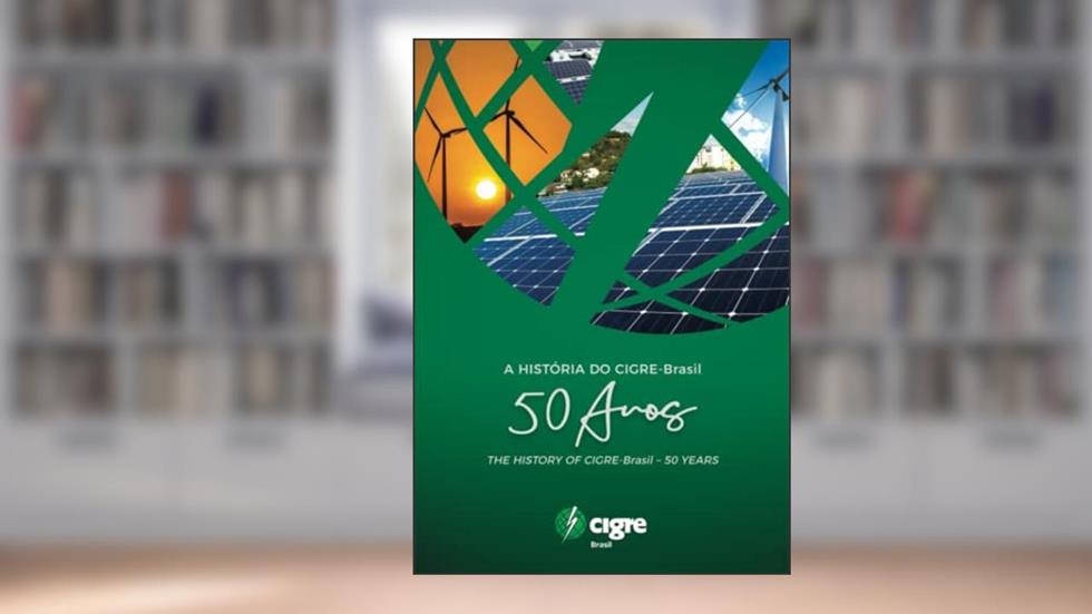 A HISTÓRIA DO CIGRE-Brasil - 50 Anos (Portuguese Edition), do autor Comitê Nacional Brasileiro de Produção e Transmissão de Energia Elétrica CIGRE-Brasil