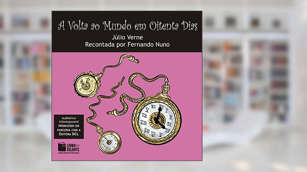 A Volta ao Mundo em Oitenta Dias, do autor Júlio Verne