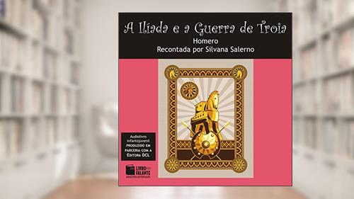 Capa de A Ilíada e a Guerra de Troia, do autor Homer