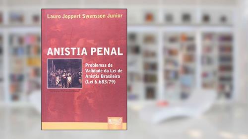Capa de Anistia Penal - Problemas de Validade da Lei de Anistia Brasileira (Lei 6.683/79), do autor Lauro Joppert Swensson Junior
