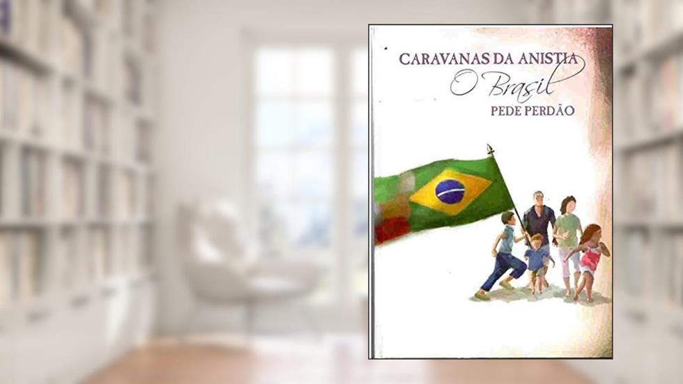 Caravanas da Anistia - o Brasil Pede Perdão, do autor Maria José H. Coelho e Vera Rotha