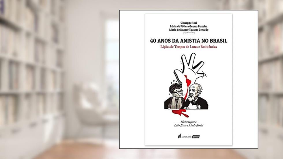 40 Anos Da Anistia No Brasil - 2021, do autor Giuseppe Tosi; lúcia De Fátima Guerra Ferreira; maria De Nazaré Tavares Zenaide
