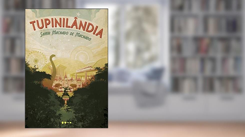 Tupinilândia, do autor Samir Machado de Machado