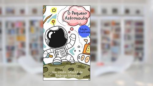 Capa de O Pequeno Astronauta, do autor Rodrigo Oliveira