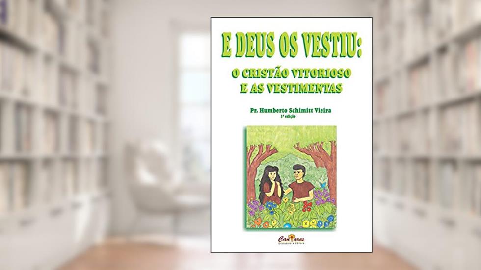 E Deus os Vestiu: O Cristão Vitorioso e as Vestimentas, do autor Humberto Schimitt Vieira