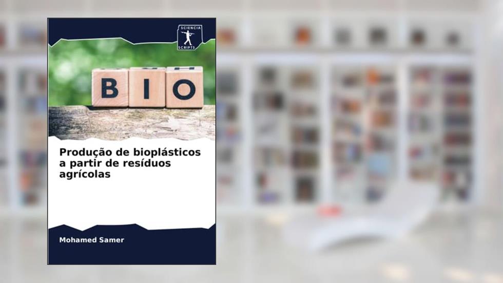 Produção de bioplásticos a partir de resíduos agrícolas, do autor Mohamed Samer