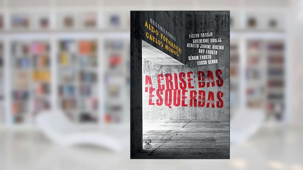 A crise das esquerdas, do autor Aldo Fornazieri