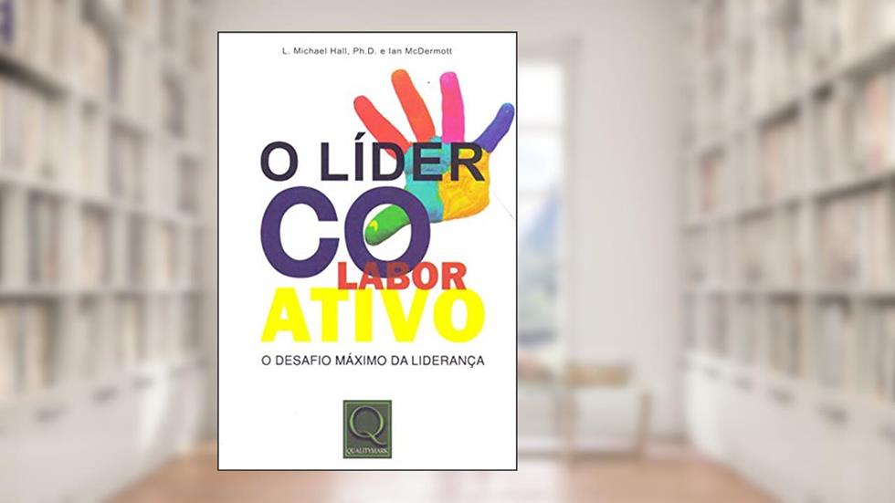 Líder Colaborador Ativo, do autor L. Michael Hall