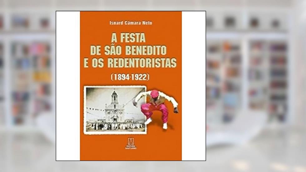 A Festa de São Benedito e os Redentoristas, do autor Isnard Camara Neto