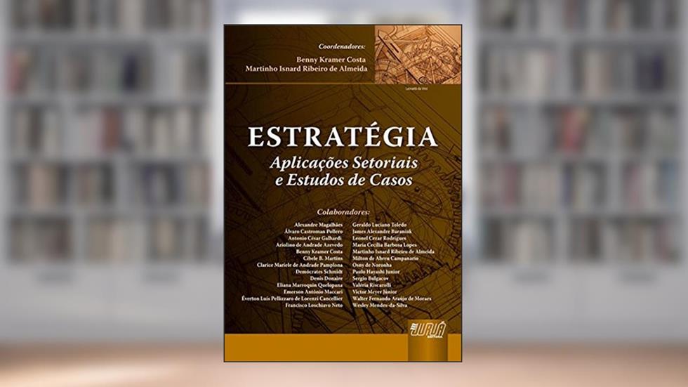 Estratégia - Aplicações Setoriais e Estudos de Casos, do autor Coordenadores: Benny Kramer Costa e Martinho Isnard Ribeiro de Almeida